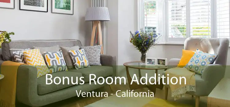 Bonus Room Addition Ventura - California