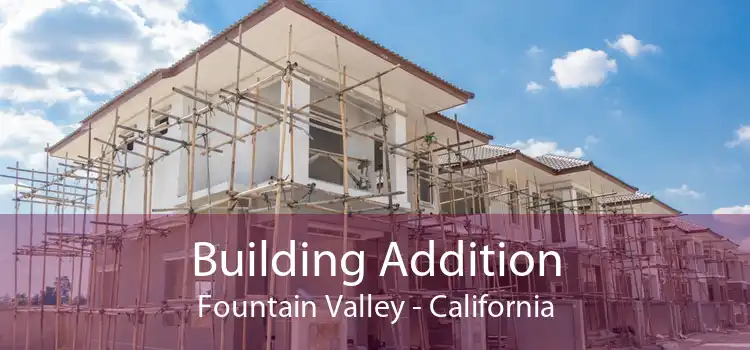 Building Addition Fountain Valley - California