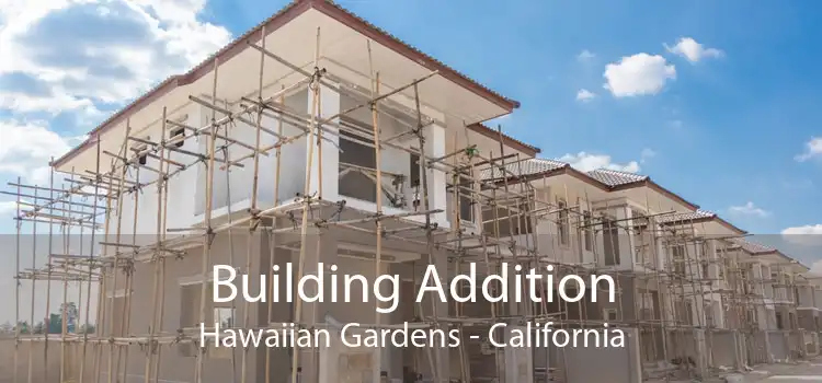 Building Addition Hawaiian Gardens - California