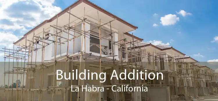 Building Addition La Habra - California