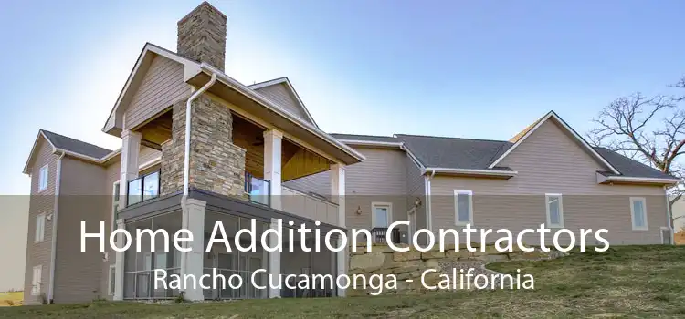 Home Addition Contractors Rancho Cucamonga - California