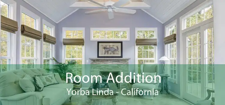 Room Addition Yorba Linda - California