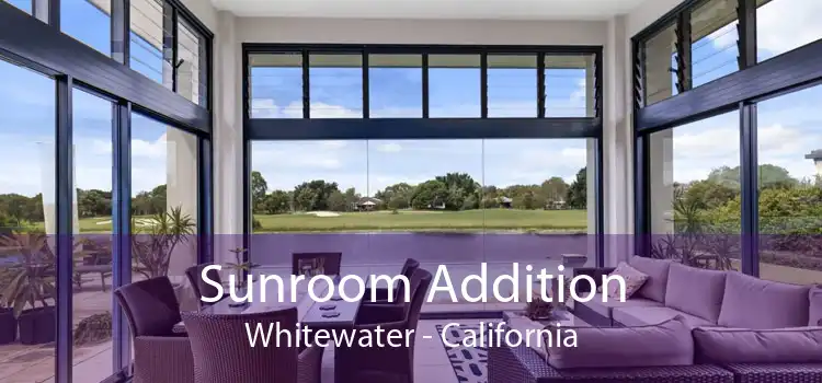 Sunroom Addition Whitewater - California